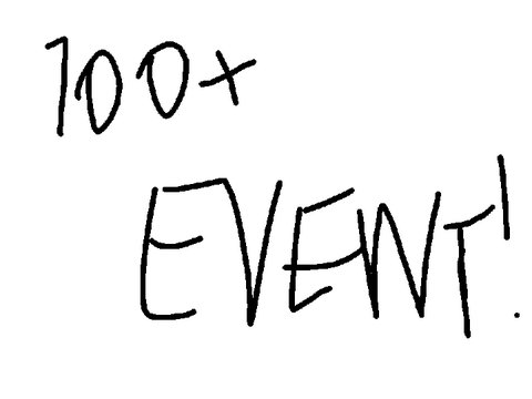 100+ EVENT?!??!