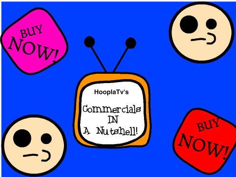 Commercials In A Nutshell(A HooplaTv Short)