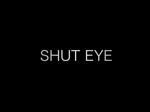 SHUT EYE