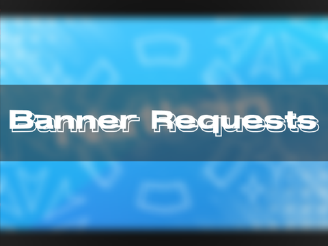 [Closed] Banner Requests