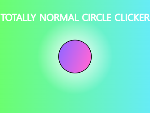 Totally Normal Circle Clicker