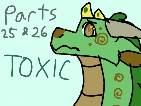 Parts 25 & 26 // Toxic MAP