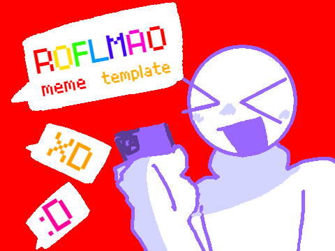 = ROFLMAO = MEME VEE AND GLISTEN