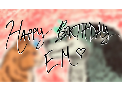 ♥ Happy Birthday Em ♥