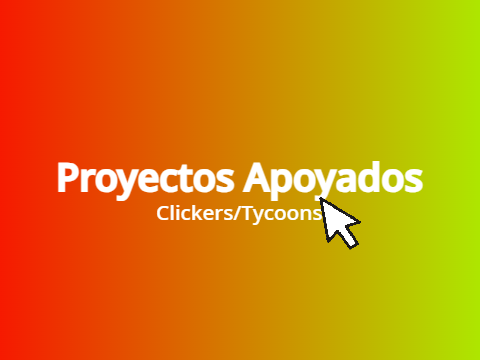 Proyectos Apoyados (Clickers/Tycoon))