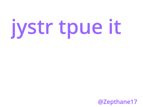 jsot ty[e it