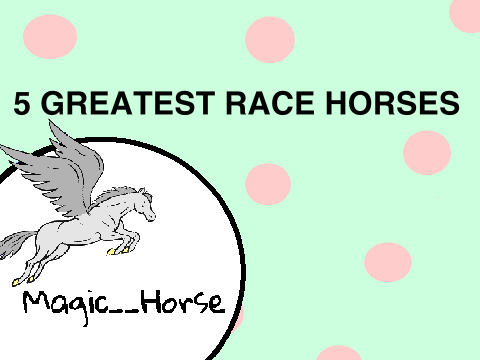 5 Greatest Race Horses