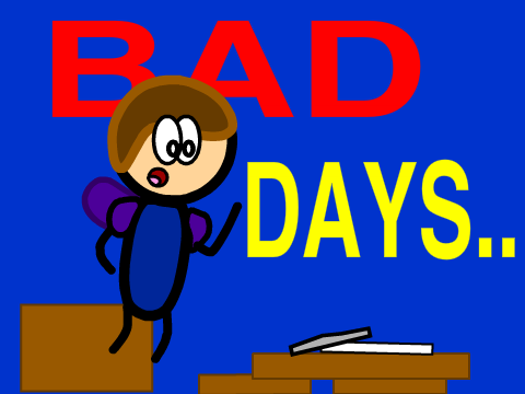 Bad Days..