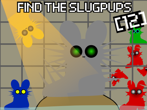 Find The Slugpups [12.5] New update! (Fan made)