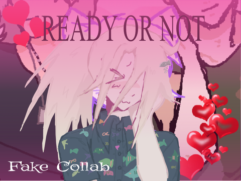 ready or not fake collab MEOW