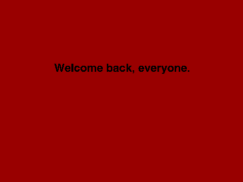 Welcome back