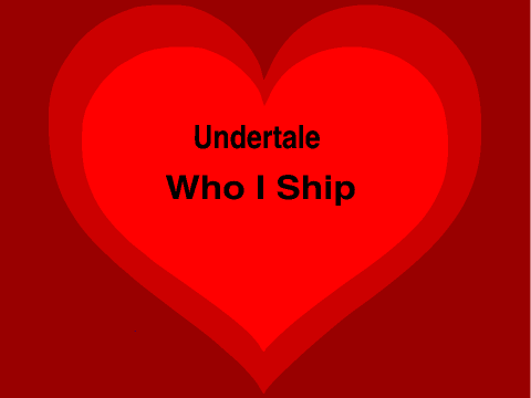 Undertale Who I Ship