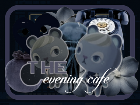 ᯓ★ act 5 :: the evening cafe 