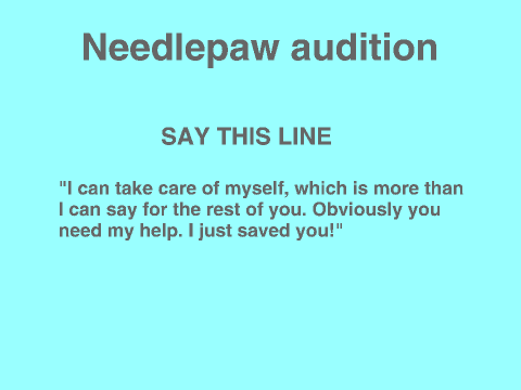 Needlepaw audition