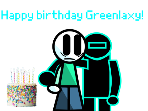 Happy birthday @-Greenlaxy-