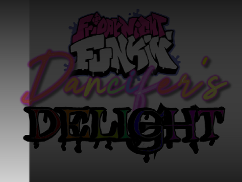 DANCIFER'S DELIGHT (FNF MOD IN THE MAKING)