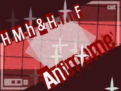 [ H.M.H & H.M.F ] ⚞⚄⚟ [Animeme] ⚞⚄⚟ [CCE]