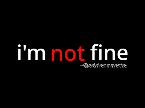 i'm not fine | edit