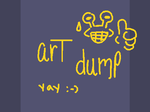 art dump yay