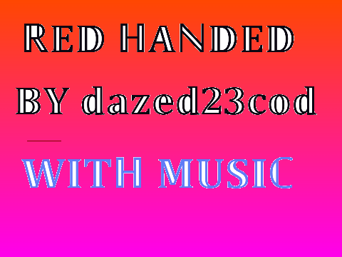 ||RED HANDED WITH MUSIC||