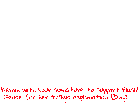 SIGN HERE FOR FLASH! <3  remix remix
