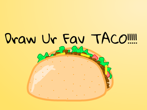 Draw a Taco!!!