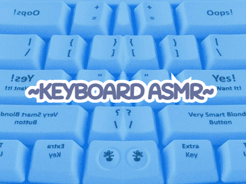 Keyboard ASMR o(^▽^)o