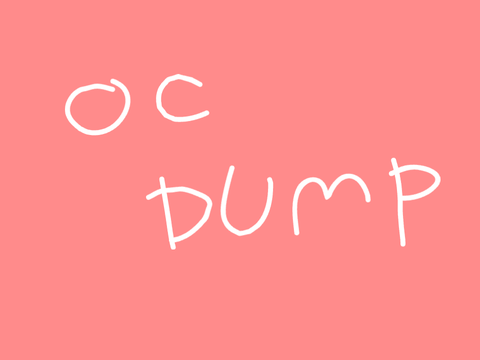 OC Dump hehe