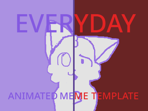 -EVERY DAY ANIMATED MEME TEMPLATE-  #art #animeme
