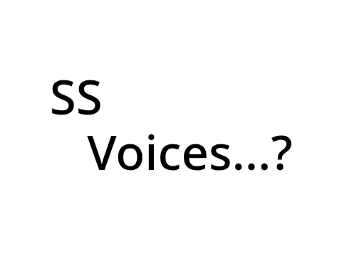 SS Voices...?
