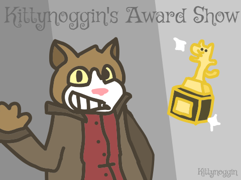 Kittynoggin's Award Show