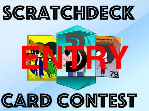 ScratchDeck PVP Card Contest Entry! (3.5th!)