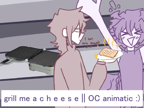 grill me a C H E E S E || OC animatic