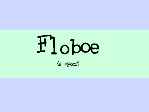 Floboe, A Spoof