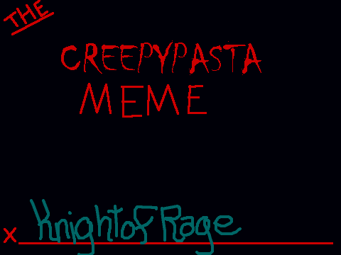 The Creepypasta Meme by Me