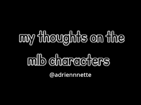 my thoughts on some of the mlb characters!