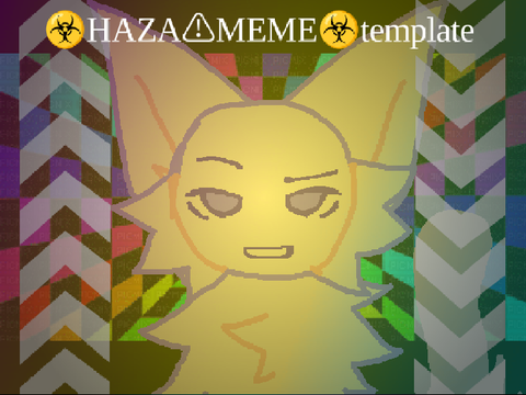 ☣️HAZA⚠︎MEME☣️template