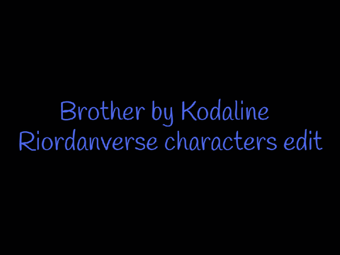 Brother - Kodaline (Riordanverse characters)