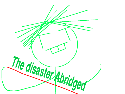 The Disaster Abridged