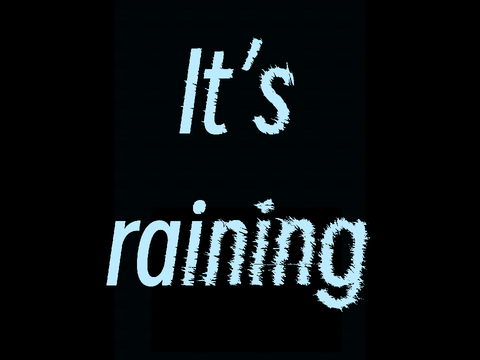 It’s raining