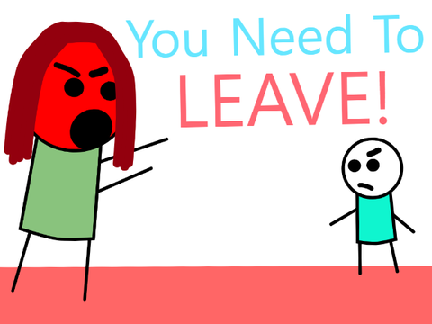 You Need To Leave!