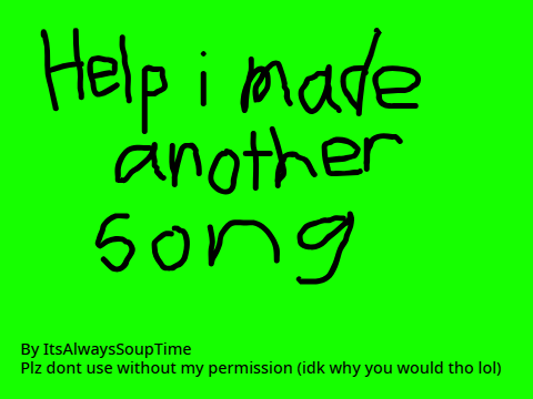 Help i made another song