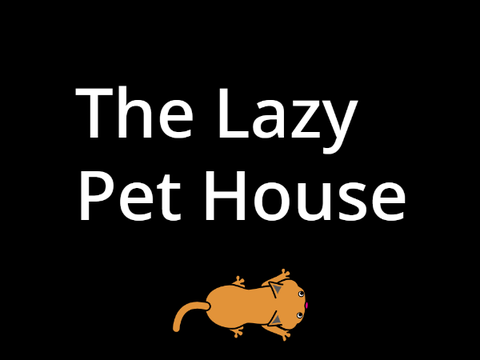 The Lazy Pet House