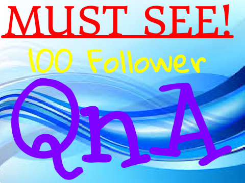 MUST SEE!!! | 100 Follower QnA |