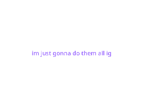 y'know what, lets do 'em all