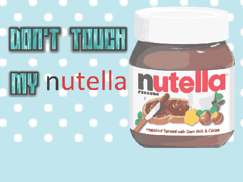 DON'T TOUCH MY NUTELLA! ~Animation~