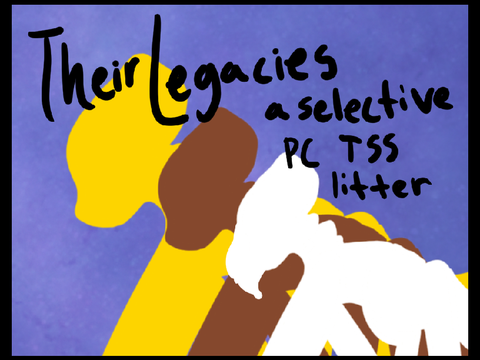 Their Legacies ~ A FCFS TSS Litter