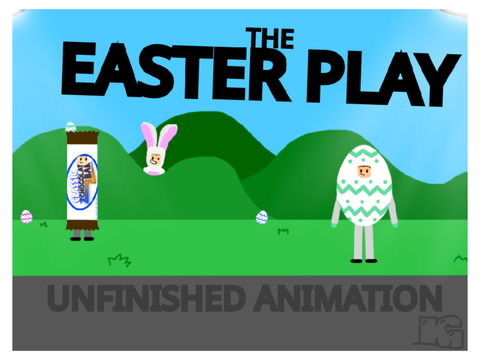 The Easter Play / Unfinished Animation