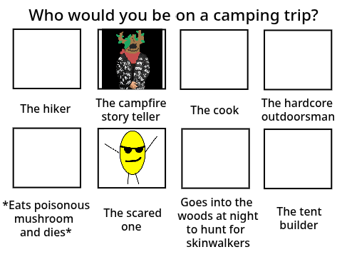 Who would you be on a camping trip? remix