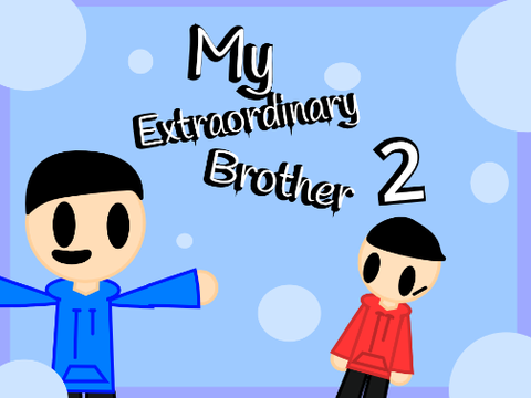 My Extraordinary Brother 2 / ft. AnimatorExpands 